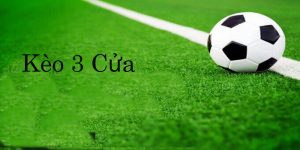 Kèo 3 Cửa | Những Yếu Tố Quan Trọng Người Chơi Cần Biết
