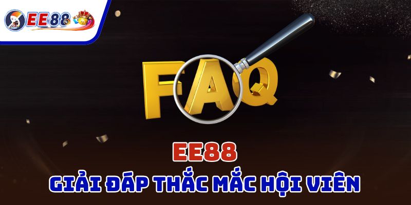 Trả lời nhanh các thắc mắc của người mới tham gia EE88